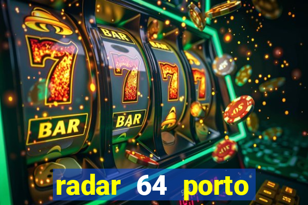 radar 64 porto seguro bahia